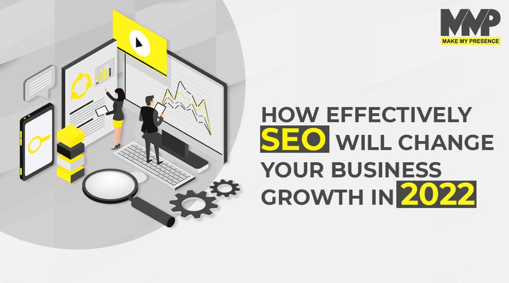 how effectively SEO will change your business growth in 2022